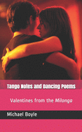 Tango Notes and Dancing Poems: Valentines from the Milonga