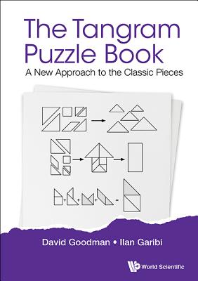 Tangram Puzzle Book, The: A New Approach To The Classic Pieces - Goodman, David Hillel, and Garibi, Ilan