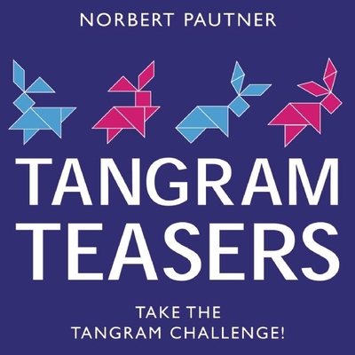Tangram Teasers Box: Take the Tangram Challenge! - Pautner, Norbert
