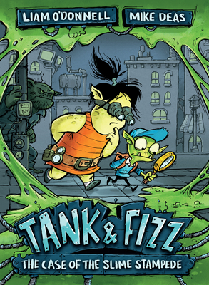 Tank & Fizz: The Case of the Slime Stampede - O'Donnell, Liam