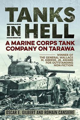 Tanks in Hell: A Marine Corps Tank Company on Tarawa - Cansiere, Romain, and Gilbert, Oscar E