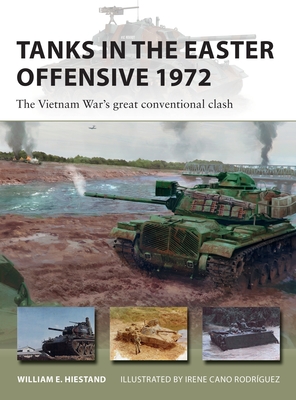 Tanks in the Easter Offensive 1972: The Vietnam War's Great Conventional Clash - Hiestand, William E