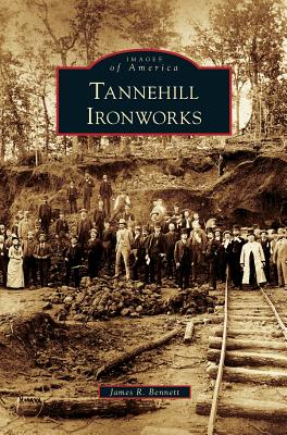 Tannehill Ironworks - Bennett, James R