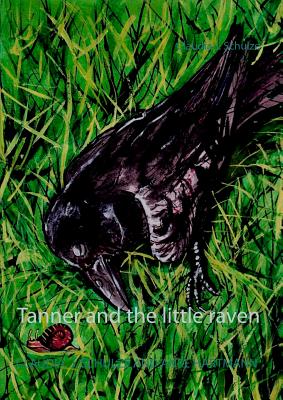 Tanner and the little raven - Schulze, Claudia J