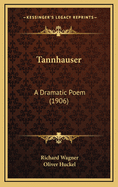 Tannhauser: A Dramatic Poem (1906)