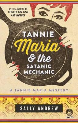 Tannie Maria & the Satanic Mechanic: A Tannie Maria Mystery - Andrew, Sally