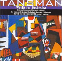 Tansman: Works for Orchestra - Symphony Orchestra of the Podlasie Opera and Philharmonic; Marcin Nalez-Niesiolowski (conductor)