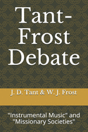 Tant-Frost Debate: "Instrumental Music" and "Missionary Societies"