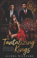 Tantalizing Kings (Boys Of Kingston Academy Book One)