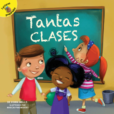 Tantas Clases: So Many Classes - Wells, and Piwowarski (Illustrator)