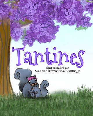 Tantines: Qu'est-ce que cela signifie d'?tre une tante? D?couvrez ? l'int?rieur... - Reynolds-Bourque, Marnie