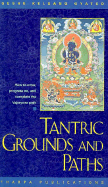 Tantric Grounds and Path: How to Enter, Progress On, and Complete the Vajrayana Path