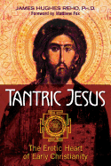 Tantric Jesus: The Erotic Heart of Early Christianity