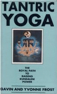 Tantric Yoga: The Royal Path to Raising Kundalini Power - Frost, Gavin, and Frost, Yvonne