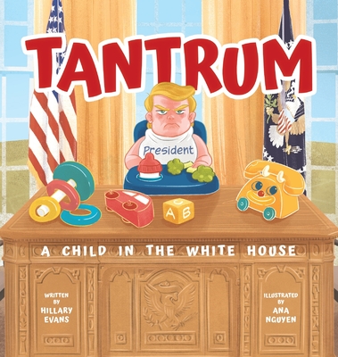 Tantrum: A Child in the White House - Evans, Hillary