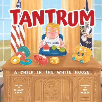 Tantrum: A Child in the White House - Evans, Hillary