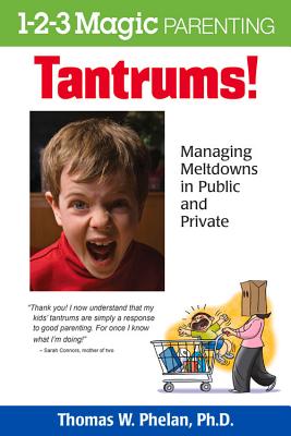 Tantrums!: Managing Meltdowns in Public and Private - Phelan, Thomas