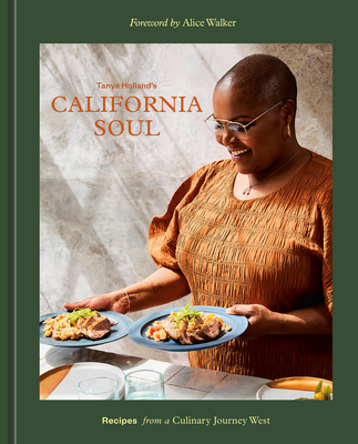 Tanya Holland's California Soul: Recipes from a Culinary Journey West [A Cookbook] - Holland, Tanya, and Hunt, Maria C, and Deetz, Kelley Fanto, Dr.