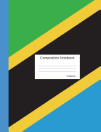 Tanzania Composition Notebook: College Ruled Tanzanian Flag Journal to Write in for School, Take Notes, for Kids, Students, Teachers, Homeschool