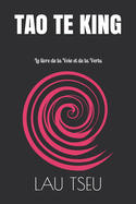 Tao T King - ?dition traduite et illustr?e: Le livre de la Voie et de la Vertu