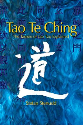 Tao Te Ching: The Taoism of Lao Tzu Explained - Stenudd, Stefan