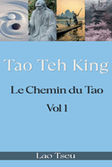 Tao Teh King: Le Chemin du Tao