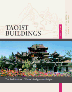 Taoist Buildings: The Architecture of China's Indigenous Religion: Volume 10