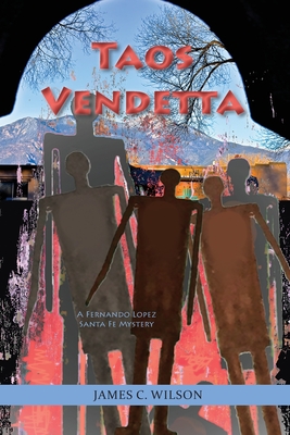 Taos Vendetta: A Fernando Lopez Santa Fe Mystery - Wilson, James C