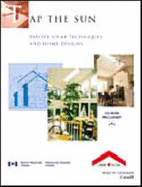 Tap the Sun Passive Solar Techniques and Home Designs: Cd Rom Included - Canada Mortgage And Housing Corporation