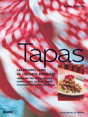 Tapas: Las Mejores Tapas de Los Chefs Espanoles - Dunlop, Fiona, and Baldwin, Jan (Photographer)