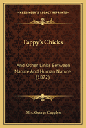 Tappy's Chicks: And Other Links Between Nature And Human Nature (1872)