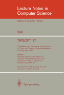 Tapsoft '87: Proceedings of the International Joint Conference on Theory and Practice of Software Development, Pisa, Italy, March 1987: Volume 1: Advanced Seminar on Foundations of Innovative Software Development I and Colloquium on Trees in Algebra...