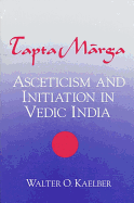 Tapta-Marga: Asceticism and Initiation in Vedic India