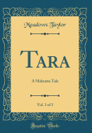 Tara, Vol. 3 of 3: A Mahratta Tale (Classic Reprint)