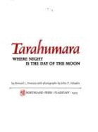 Tarahumara: Where Night is the Day of the Moon - Schaefer, John P. (Photographer), and Fontana, Bernard L.