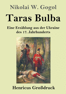 Taras Bulba (Gro?druck): Eine Erz?hlung aus der Ukraine des 17. Jahrhunderts