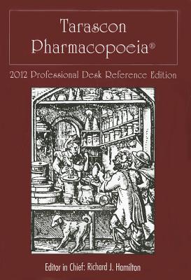 Tarascon Pharmacopoeia: Professional Desk Reference Edition - Hamilton, Richard J (Editor)