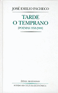 Tarde O Temprano (Poemas 1958-2000)