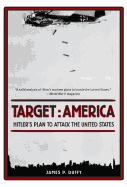 Target: America: Hitler's Plan to Attack the United States