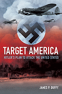 Target: America: Hitler's Plan to Attack the United States