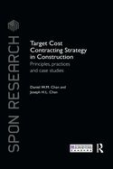 Target Cost Contracting Strategy in Construction: Principles, Practices and Case Studies