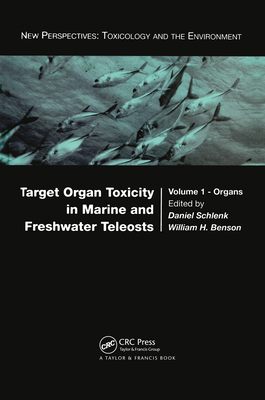 Target Organ Toxicity in Marine and Freshwater Teleosts: Organs - Schlenk, Daniel (Editor), and Benson, William H. (Editor)