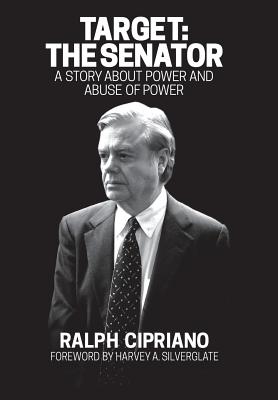 Target: The Senator: A Story about Power and Abuse of Power - Cipriano, Ralph