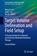 Target Volume Delineation and Field Setup: A Practical Guide for Conformal and Intensity-modulated Radiation Therapy