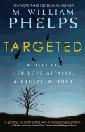 Targeted: A Deputy, Her Love Affairs, a Brutal Murder