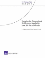 Targeting the Occupational Skill Pairings Needed in New Air Force Colonels - Moore, Craig S, and Thomas, Brent, and Conley