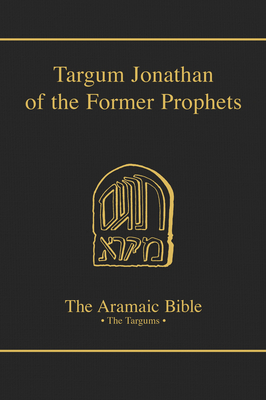Targum Jonathan of the Former Prophets: Volume 10 - Harrington, Daniel J, S.J., PH.D. (Translated by), and Saldarini, Anthony J (Translated by)