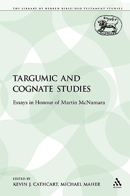 Targumic and Cognate Studies: Essays in Honour of Martin McNamara - Cathcart, Kevin J (Editor), and Maher, Michael (Editor)