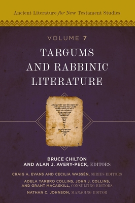 Targums and Rabbinic Literature: 7 - Chilton, Bruce (Editor), and Avery-Peck, Alan J (Editor), and Evans, Craig a (Editor)