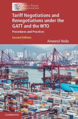 Tariff Negotiations and Renegotiations under the GATT and the WTO: Procedures and Practices - Hoda, Anwarul